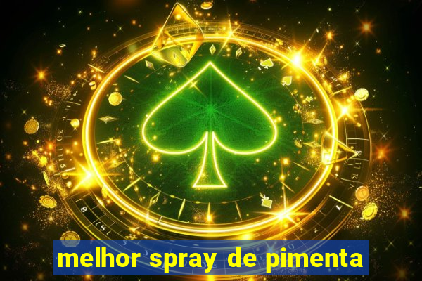 melhor spray de pimenta